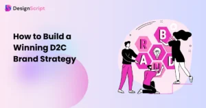 How to Build a Winning D2C Brand Strategy