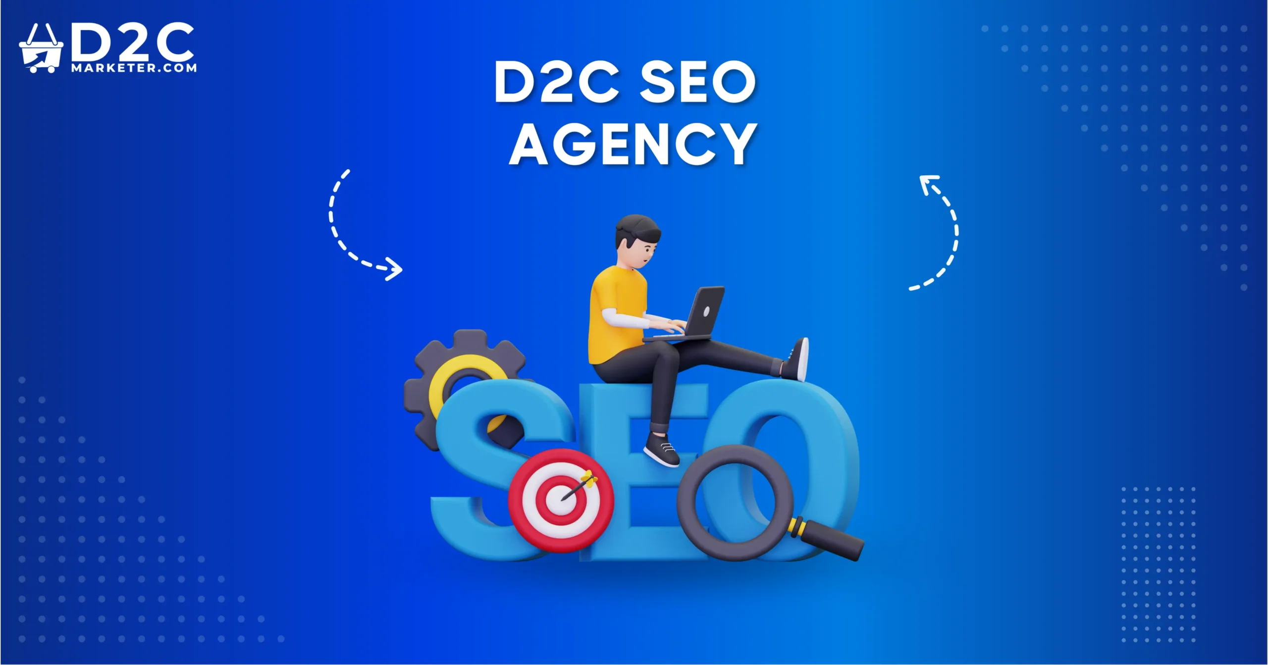 How to Choose the Right D2C SEO Agency for Your Business