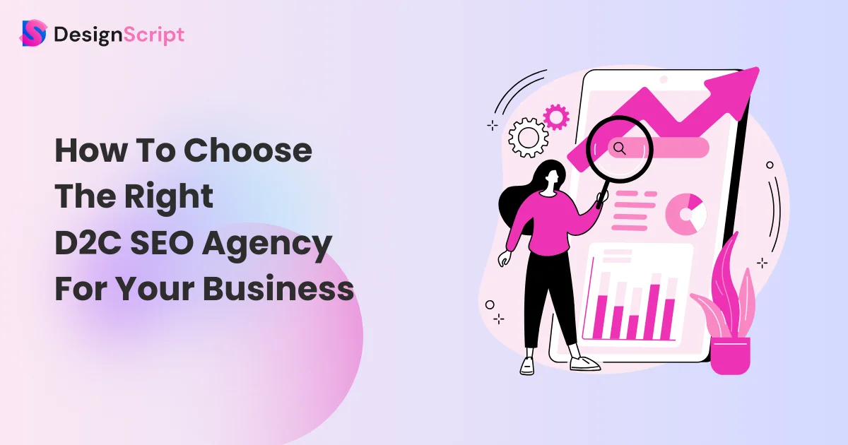 How to Choose the Right D2C SEO Agency for Your Business