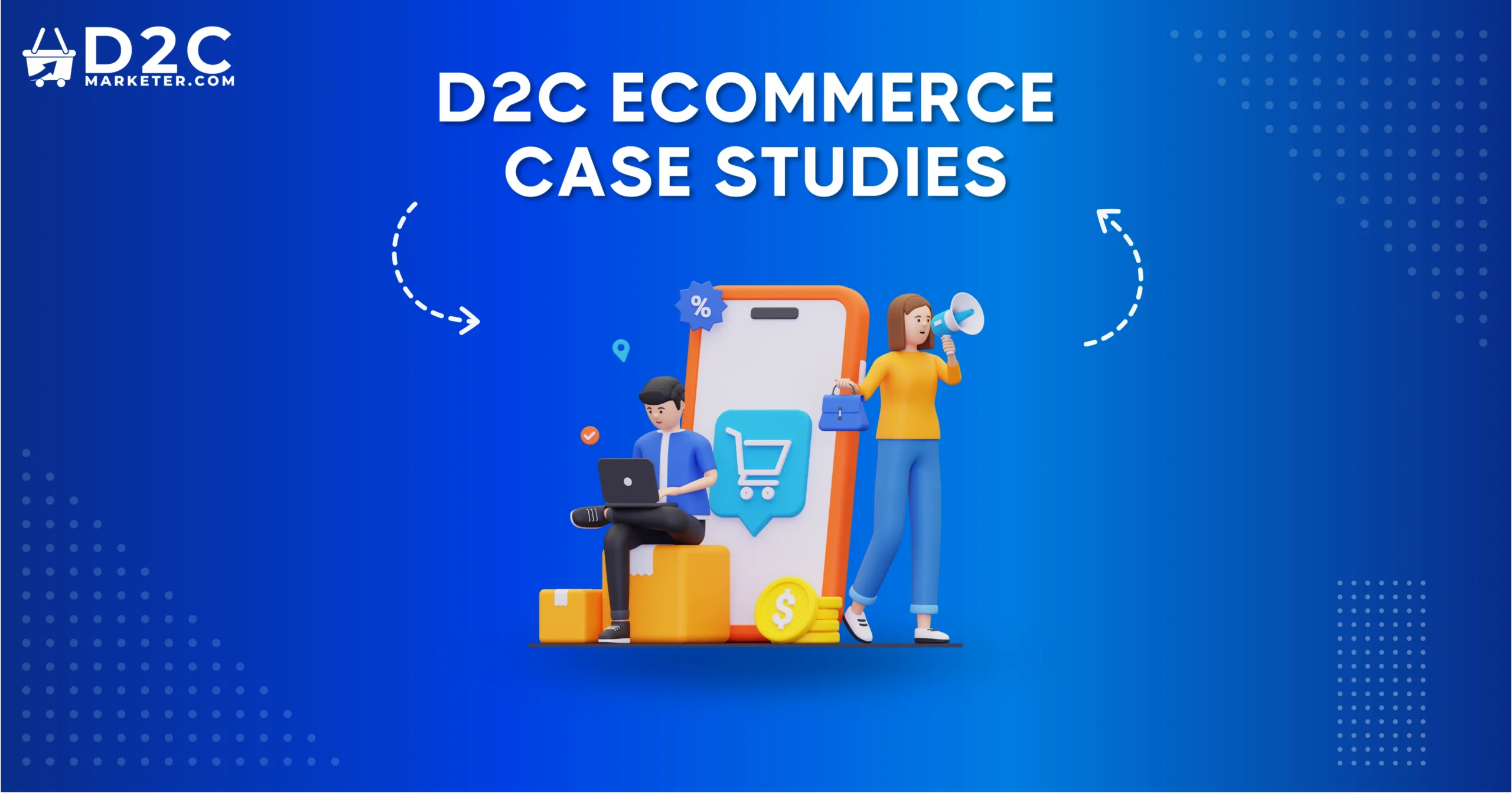 D2C Ecommerce Case Studies: How Brands Are Scaling Successfully